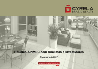 Reunião APIMEC com Analistas e Investidores
               Novembro de 2007
 
