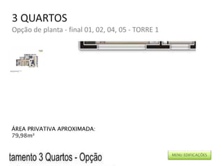 ÁREA PRIVATIVA APROXIMADA: 79,98m² MENU EDIFICAÇÕES 