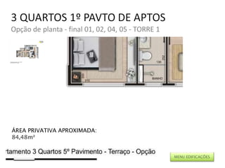 ÁREA PRIVATIVA APROXIMADA: 84,48m² MENU EDIFICAÇÕES 