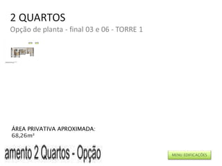 ÁREA PRIVATIVA APROXIMADA: 68,26m² MENU EDIFICAÇÕES 