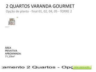 ÁREA PRIVATIVA APROXIMADA: 71,39m² MENU EDIFICAÇÕES 