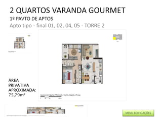 ÁREA PRIVATIVA APROXIMADA: 75,79m² MENU EDIFICAÇÕES 