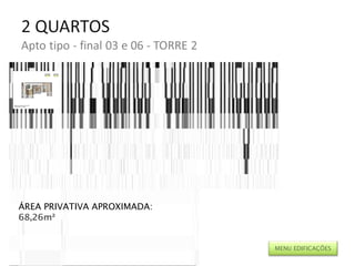 ÁREA PRIVATIVA APROXIMADA: 68,26m² MENU EDIFICAÇÕES 