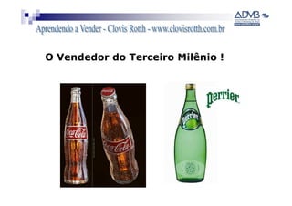 O Vendedor do Terceiro Milênio !
 