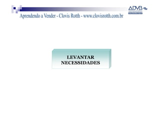 LEVANTAR
NECESSIDADES
 