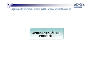 APRESENTAÇÃO DO
    PRODUTO
 