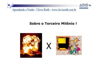 Sobre o Terceiro Milênio !




         X
 