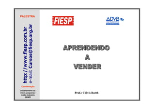 PALESTRA




   e-mail: Cursos@fiesp.org.br
   http://www.fiesp.com.br




 Coordenação:
 Coordenaç
Departamento da
micro,...