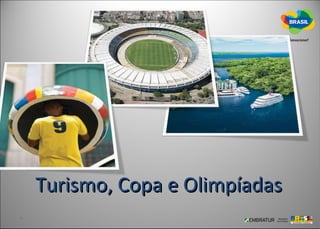 Turismo, Copa e Olimpíadas
 
