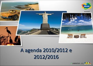 A agenda 2010/2012 e
     2012/2016
 