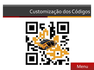 Customização dos Códigos




                  Menu
 