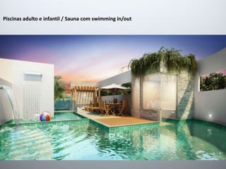 Piscinas adulto e infantil / Sauna com swimming in/out 
 