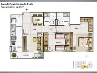 Apto de 2 quartos, sendo 1 suíte 
Área privativa: 62,24m² 
 