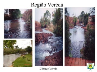 Região Vereda
Córrego Vereda
 