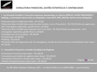 CONSULTORIA FINANCEIRA, GESTÃO ESTRATÉGICA E CONTABILIDADE


I - Escrituração Contábil e Fiscal para empresas enquadradas ...