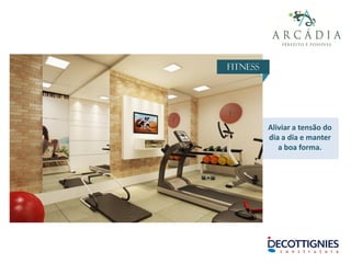 Fitness
Aliviar a tensão do
dia a dia e manter
a boa forma.
 