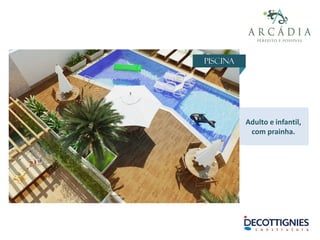 Piscina
Adulto e infantil,
com prainha.
 