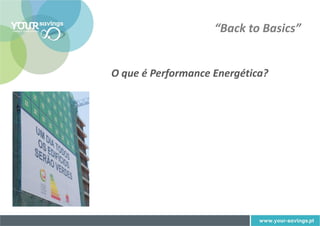 “Back to Basics”


O que é Performance Energética?
 