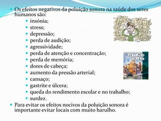 Há pessoas que nas cidades tem dificuldades em dormir porque uma grande quantidade de luz da rua ou do jardim do vizinho, lhes entra pela janela do quarto e se torna incomodativa.Para minimizar os efeitos negativos da iluminação artificial, são necessárias novas estratégias de iluminação por parte do Homem. A luz tem que ser usada de um modo preciso. 
