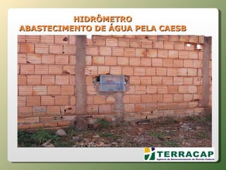 HIDRÔMETRO ABASTECIMENTO DE ÁGUA PELA CAESB 