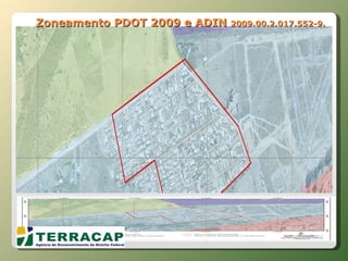 Zoneamento PDOT 2009 e ADIN  2009.00.2.017.552-9. 