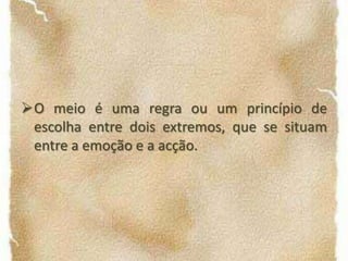 O bem humano é definido como a actividade da alma que procura a virtude.