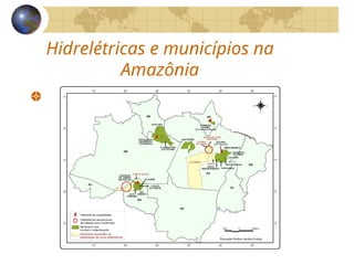 Hidrelétricas e municípios na
Amazônia
 