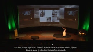 - Na hora em que a gente faz escolhas, a gente acaba se definindo nessas escolhas.
Naquela época, o estilo de música definia a sua vida.
 