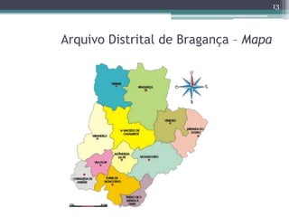 13



Arquivo Distrital de Bragança – Mapa
 