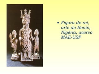 Figura de rei, arte de Benin, Nigéria, acervo MAE-USP 