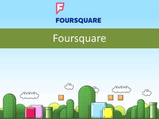 Foursquare 
 