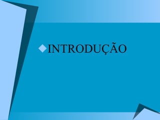 INTRODUÇÃO 