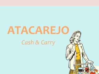 ATACAREJO
Cash & Carry

 