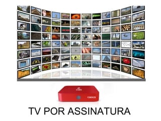 TV POR ASSINATURA
 