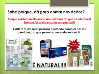 Sabe porque, dá para contar nos dedos?
Porque existem muito mais consumidores do que vendedores!
Sempre foi assim e assim sempre será!
Existem muito mais pessoas querendo comprar nossos
produtos, do que pessoas querendo vender!!!!!

É NATURAL!!!!

 