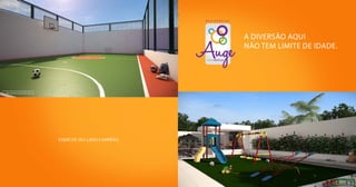 VIDA PRÁTICA
R E S I D E N C I A L
A diversão aqui
não tem limite de idade.
mini quadra poliesportiva
Playground
exercite seu lado campeão.
 