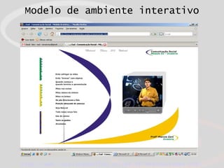 <ul><li>Modelo de ambiente interativo </li></ul>http://www.revelacaoonline.uniube.br/ensino/index.html 