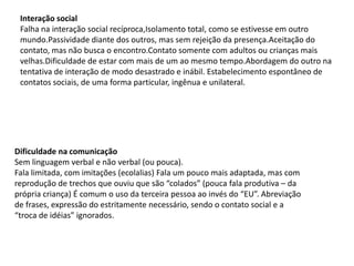 CENTRO UNIVERSITÁRIO DO MARANHÃO –UniCEUMACOORDENAÇÃO GERAL DO CAMPOS ANILCURSO DE LETRAS  - 2º PERÍODODISCIPLINA DE EDUCAÇÃO ESPECIAL – PROFESSORA THAÍSSEMINÁRIO DEEDUCAÇÃO ESPECIALTRANSTORNOS DO ESPECTRO AUTÍSTICO (TEA) Transtorno autístico ou autismo(Matilde Araújo)