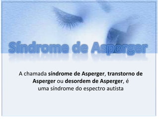 Autismo ou Transtorno AutísticoO autismo é uma síndrome caracterizada por alterações que se manifestam, sempre, na interação social, na comunicação e no comportamento.Normalmente manifesta-se por volta dos 3 anos de idade persistindo por toda a vida adulta. Atinge principalmente o sexo masculino, na proporção de quatro meninos para cada menina. As causas ainda não foram claramente identificadas e várias abordagens de tratamento têm sido desenvolvidas.Os prejuízos estão diretamente relacionados ao grau de autismo que a pessoa apresenta. Algumas, apesar de autistas, apresentam inteligência e fala intactas, outras apresentam também retardo mental, mutismo ou importantes retardos no desenvolvimento da linguagem. Algumas parecem fechadas e distantes, outras presas a comportamentos restritos e rígidos padrões de comportamento.