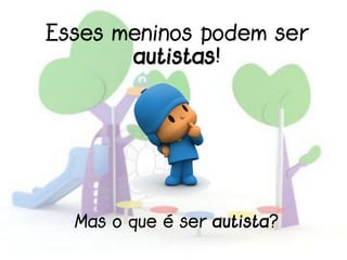 Apresentação autismo escolinha