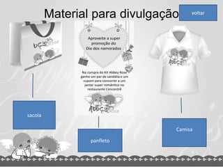 Material para divulgação
sacola
panfleto
Camisa
voltar
 