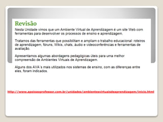 http://www.apoioaoprofessor.com.br/unidades/ambientesvirtuaisdeaprendizagem/inicio.html
 