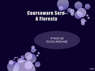 Courseware Sere  A Floresta 4ºANO DE ESCOLARIDADE 