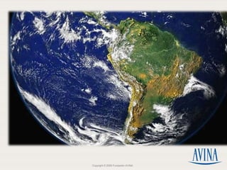 glaucia.barros@avina.net
paulo.rocha@avina.net
ramiro.fernandez@avina.net




                Copyright © 2009 Fundación AVINA
                 Copyright © 2009 Fundación AVINA
                   Copyright © 2009 Fundación AVINA
 