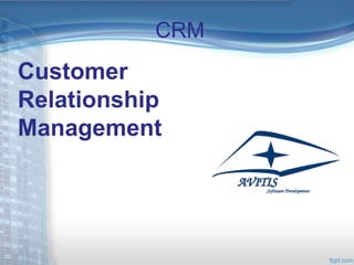 CRM
Customer
Relationship
Management
 