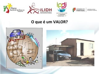 O que é um VALOR?
 