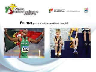 Formarpara a vitória o empate e a derrota!
 