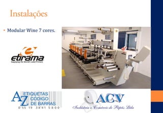 Instalações 
• 
Modular Wine 7 cores.  