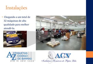 Instalações 
• 
Chegando a um total de 
32 máquinas de alta 
qualidade para melhor 
atendê-lo.  