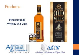 Produtos 
Pirassununga 
Whisky Old Ville  